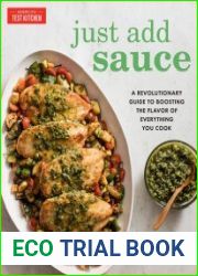 Just Add Sauce A Revolutionary Guide to Boosting the Flavor of Everything You Cook