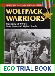 Wolfpack Warriors The Story of World War II’s Most Successful Fighter Outfit (The Stackpole Military History Series)
