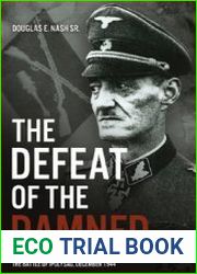 The Defeat of the Damned The Destruction of the Dirlewanger Brigade at the Battle of Ipolysag, December 1944