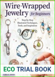 Wire-Wrapped Jewelry for Beginners Step-by-Step Illustrated Techniques, Tools, and Inspiration