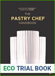 The Pastry Chef Handbook La Patisserie de Reference