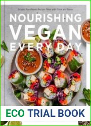 Nourishing Vegan Every Day Simple, Plant-Based Recipes Filled with Color and Flavor