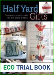 Half Yard Gifts Easy sewing projects using leftover pieces of fabric