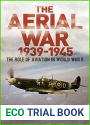 The Aerial War 1939-1945 The Role of Aviation in World War II