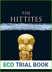 The Hittites Lost Civilizations