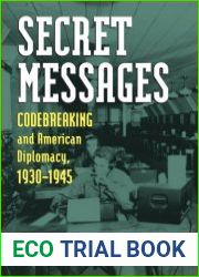 Secret messages codebreaking and American diplomacy, 1930-1945