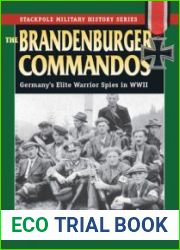 The Brandenburger Commandos Germany’s Elite Warrior Spies in World War II (The Stackpole Military History Series)