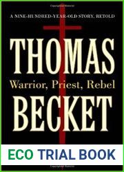Thomas Becket Warrior, Priest, Rebel