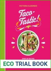 Taco-tastic Over 60 recipes to make Taco Tuesdays last all week long