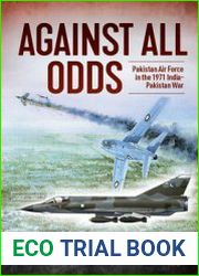 Against All Odds The Pakistan Air Force in the 1971 Indo-Pakistan War (Asia@War Series №12)