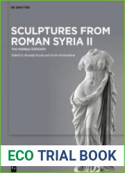Sculptures from Roman Syria II The Greek, Roman and Byzantine Marble Statuary