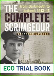 The Complete Scrimgeour From Dartmouth to Jutland 1913-1916 (Osprey General Military)
