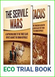 The Slave Wars A Captivating Guide to the Servile Wars and Spartacus