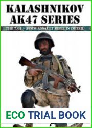 Kalashnikov AK47 Series The 7.62 X 39mm Assault Rifle in Detail