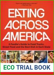 Eating Across America A Foodie|s Guide to Food Trucks, Street Food and the Best Dish in Each State