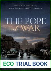 The Pope at War The Secret History of Pius XII, Mussolini, and Hitler, UK Edition