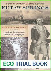 Eutaw Springs The Final Battle of the American Revolution|s Southern Campaign