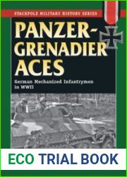 Panzergrenadier Aces German Mechanized Infantrymen in World War II (The Stackpole Military History Series)