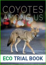 Coyotes Among Us Secrets of the City|s Top Predator