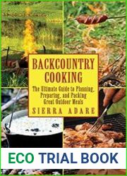 Backcountry Cooking The Ultimate Guide to Outdoor Cooking