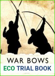 War Bows Longbow, Crossbow, Composite Bow and Japanese Yumi (Osprey General Military)
