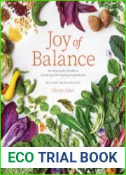 Joy of Balance An Ayurvedic Guide to Cooking with Healing Ingredients 80 Plant-Based Recipes