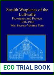 Stealth Warplanes of the Luftwaffe Prototypes and Projects 1936-1946