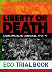 Liberty or Death Latin American Conflicts 1900-1970 (Osprey General Military)