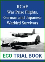 RCAF War Prize Flights, German and Japanese Warbird Survivors