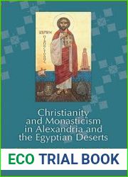 Christianity and Monasticism in Alexandria and the Egyptian Deserts