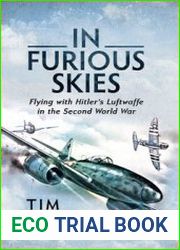 In Furious Skies Flying with Hitler’s Luftwaffe in the Second World War