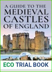 A Guide to the Medieval Castles of England