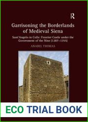 Garrisoning the Borderlands of Medieval SienaSant|Angelo in Colle Frontier Castle under the Government of the Nine (1287–1355)