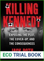 Killing Kennedy Exposing the Plot, the Cover-Up, and the Consequences