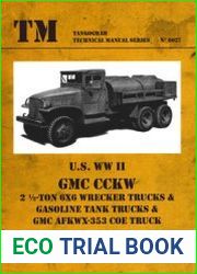 U.S. WWII GMC CCKW 2 1/2-Ton 6x6 Wrecker Trucks & Gasoline Tank Trucks & GMC AFKWX-353 COE Truck (Tankograd Technical Manual Series 6027)