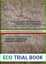 Османсько-українське степове порубіжжя в османсько-турецьких джерелах XVIII ст. [= XVIII. Y?zy?l Osmanl? Belgeleri I????nda Osmanl?-Ukrayna Bozk?r Serhatti]