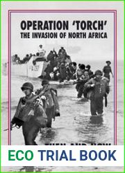 Operation "Torch" the Invasion of North Africa Then and Now