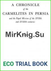 A Chronicle of the Carmelites in Persia and the Papal Mission of the XVIIth and XVIIIth Centuries. Vol 1-2
