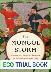 The Mongol Storm Making and Breaking Empires in the Medieval Near East