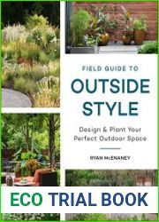 Field Guide to Outside Style Design and Plant Your Perfect Outdoor Space