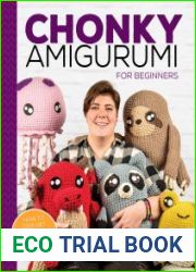 Chonky Amigurumi How to Crochet Amazing Critters & Creatures with Chunky Yarn