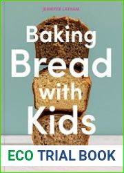 Baking Bread with Kids Trusty Recipes for Magical Homemade Bread