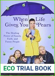 When Life Gives You Pears The Healing Power of Family, Faith, and Funny People