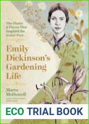 Emily Dickinson|s Gardening Life The Plants and Places That Inspired the Iconic Poet