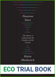 Neutron Stars The Quest to Understand the Zombies of the Cosmos