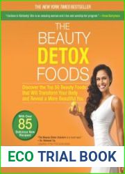 The Beauty Detox Foods Discover the Top 50 Beauty Foods That Will Transform Your Body and Reveal a More Beautiful You