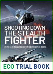 Shooting Down the Stealth Fighter Eyewitness Accounts From Those Who Were There