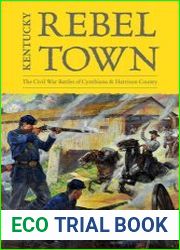 Kentucky Rebel Town The Civil War Battles of Cynthiana and Harrison County