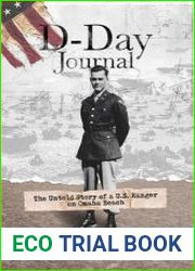 D-Day Journal The Untold Story of a U.S. Ranger on Omaha Beach