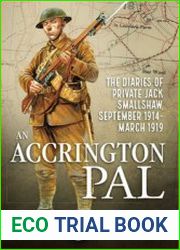 An Accrington Pal The Diaries of Private Jack Smallshaw, September 1914-March 1919